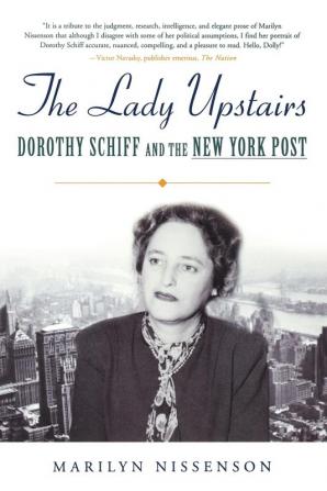 The Lady Upstairs: Dorothy Schiff and the New York Post