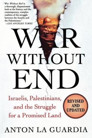 War Without End: Israelis Palestinians and the Struggle for a Promised Land