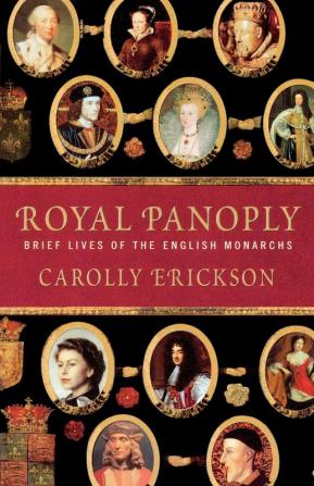 Royal Panoply: Brief Lives of the English Monarchs