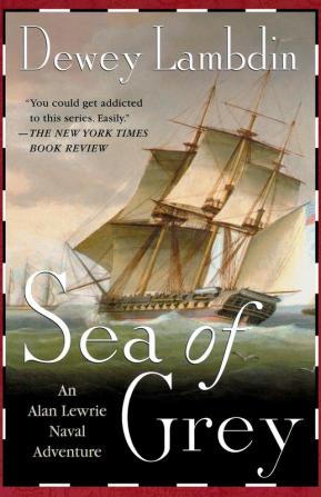 Sea of Grey: An Alan Lewrie Naval Adventure: 10 (Alan Lewrie Naval Adventures 10)