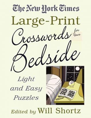 The New York Times Large-Print Crosswords for Your Bedside: Light and Easy Puzzles