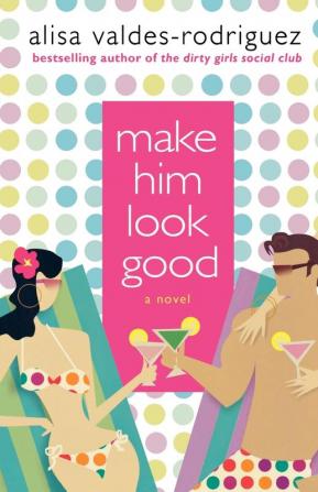 Make Him Look Good: A Novel