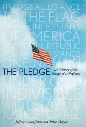 The Pledge: A History of the Pledge of Allegiance