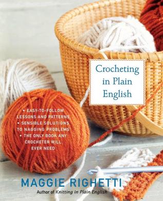 Crocheting in Plain English: The Only Book any Crocheter Will Ever Need (Knit & Crochet)