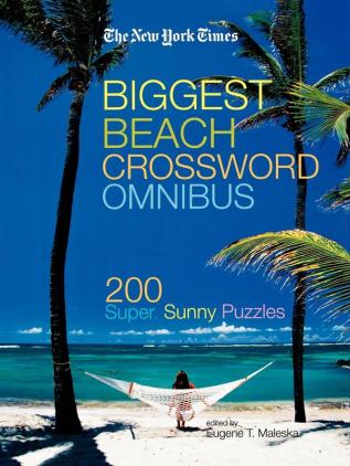 The New York Times Biggest Beach Crossword Omnibus: 200 Super Sunny Puzzles