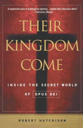 Their Kingdom Come: Inside the Secret World of Opus Dei