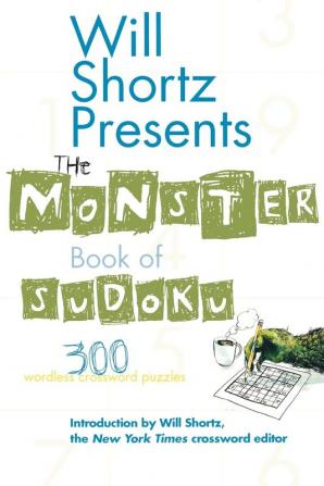 Will Shortz Presents The Monster Book of Sudoku: 300 Wordless Crossword Puzzles