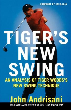 Tiger's New Swing: An Analysis of Tiger Woods' New Swing Technique