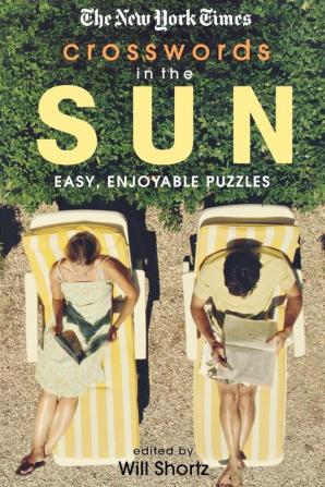 The New York Times Crosswords in the Sun: Easy Enjoyable Puzzles