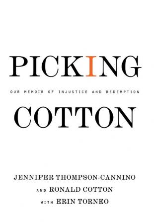 Picking Cotton: Our Memoir of Injustice and Redemption