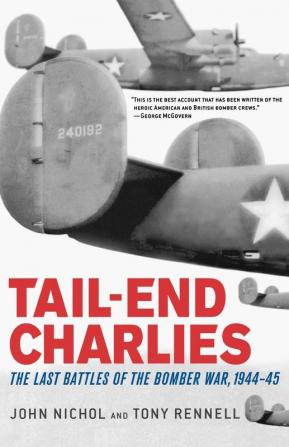 Tail-End Charlies: The Last Battles of the Bomber War 1944-45