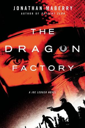 The Dragon Factory: A Joe Ledger Novel: 2 (Joe Ledger 2)