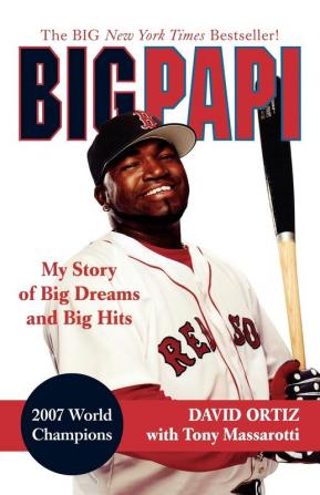 Big Papi: My Story of Big Dreams and Big Hits