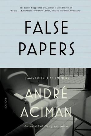 False Papers: Essays on Exile and Memory