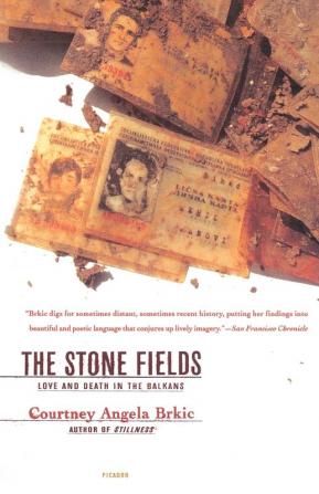 The Stone Fields: Love and Death in the Balkans