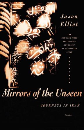 Mirrors of the Unseen: Journeys in Iran