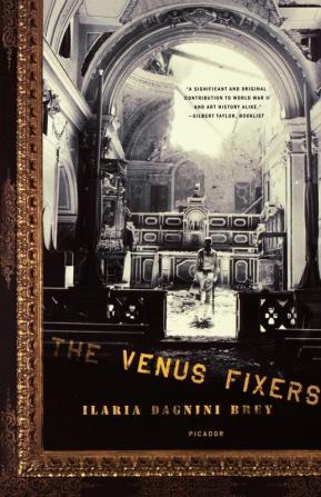 The Venus Fixers: The Remarkable Story of the Allied Monuments Officers Who Saved Italy's Art During World War II