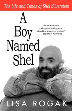 A Boy Named Shel: The Life and Times of Shel Silverstein