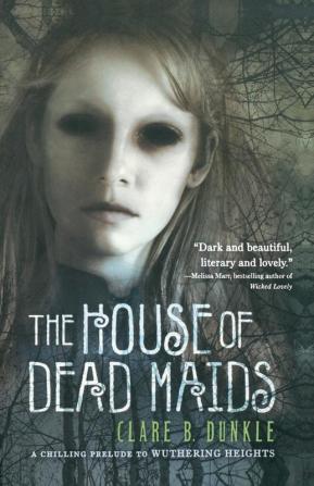 The House of Dead Maids: A Chilling Prelude to "Wuthering Heights"