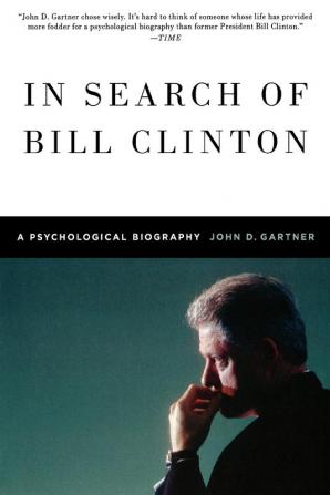 In Search of Bill Clinton: A Psychological Biography