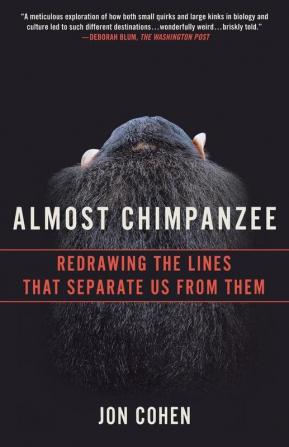 Almost Chimpanzee: Redrawing the Lines That Separate Us from Them