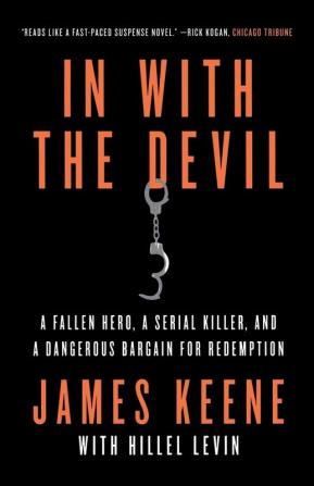 In with the Devil: A Fallen Hero a Serial Killer and a Dangerous Bargain for Redemption