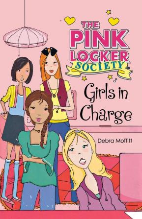 Girls in Charge: 4 (Pink Locker Society Novels 4)