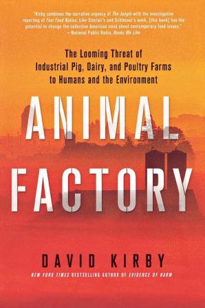 Animal Factory: The Looming Threat of Industrial Pig Dairy and Poultry Farms to Humans and the Environment