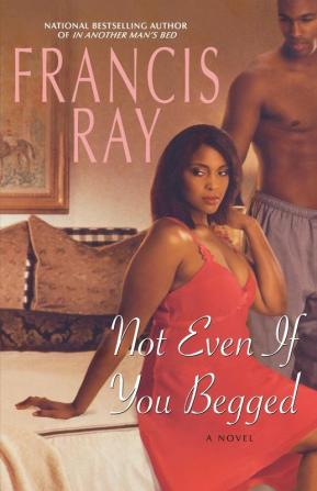 Not Even If You Begged: A Novel: 4 (Invincible Women Series 4)