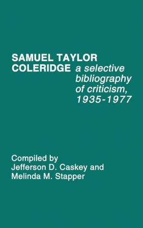 Samuel Taylor Coleridge: A Selective Bibliography of Criticism 1935-1977