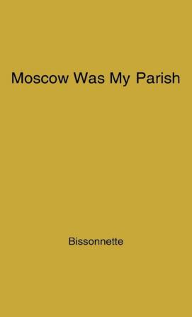 Moscow Was My Parish