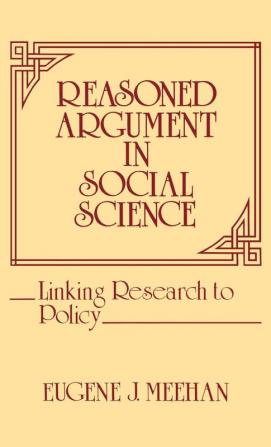 Reasoned Argument in Social Science: Linking Research to Policy: 53 (Contributions in Political Science)