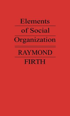 Elements of Social Organization (Josiah Mason Lectures 1947)