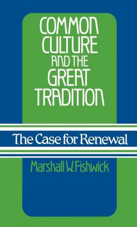 Common Culture and the Great Tradition: The Case for Renewal: 2 (Contributions to the Study of Popular Culture)