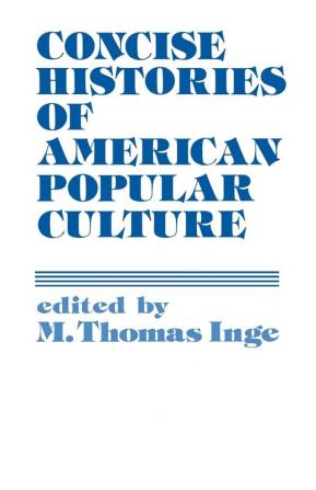 Concise Histories of American Popular Culture: 4 (Contributions to the Study of Popular Culture ; No. 4)