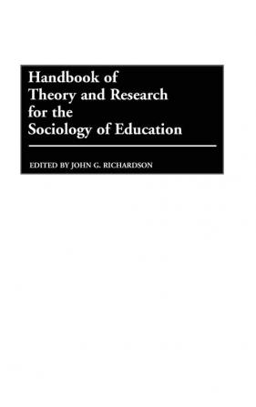 Handbook of Theory and Research for the Sociology of Education