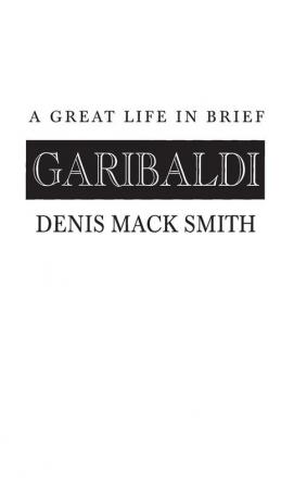 Garibaldi: A Great Life in Brief (Great Lives in Brief)