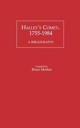 Halley's Comet 1755-1984: A Bibliography