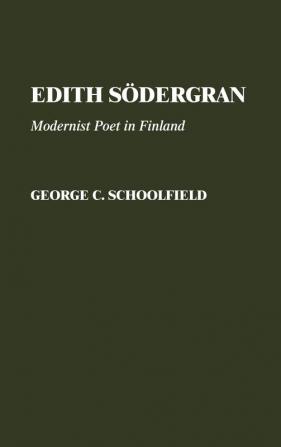 Edith Sodergran: Modernist Poet in Finland: 3 (Contributions to the Study of Mass Media and Communications)