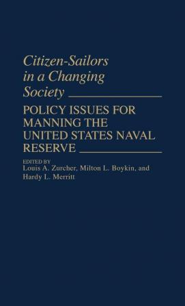 Citizen-Sailors in a Changing Society: Policy Issues for Manning the United States Naval Reserve: 50 (Contributions in Military Studies)