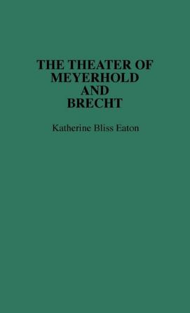 The Theatre of Meyerhold and Brecht.: 19 (Contributions in Drama & Theatre Studies)