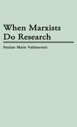 When Marxists Do Research: 150 (Contributions in Political Science)