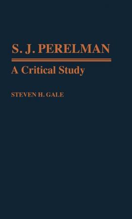 S.J. Perelman: A Critical Study: 15 (Contributions to the Study of Popular Culture)