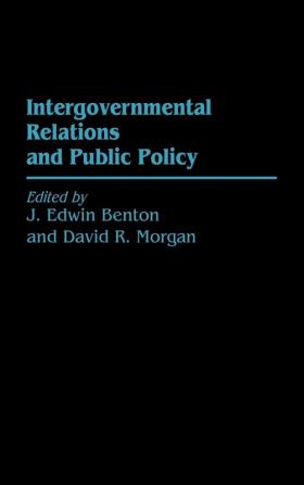 Intergovernmental Relations and Public Policy: 156 (Contributions in Political Science)