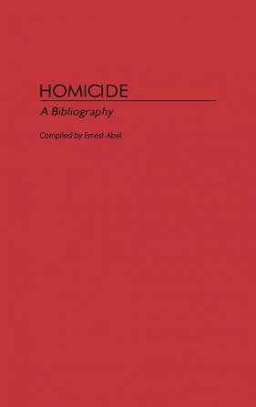 Homicide: A Bibliography (Bibliographies and Indexes in Sociology)