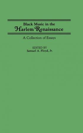 Black Music in the Harlem Renaissance: A Collection of Essays: 128 (Contributions in Afro-american & African Studies)