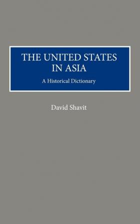 The United States in Asia: A Historical Dictionary