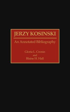 Jerzy Kosinski: An Annotated Bibliography (Bibliographies and Indexes in American Literature)