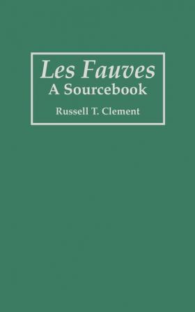 Les Fauves: A Sourcebook: 17 (Art Reference Collection)