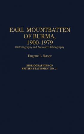 Earl Mountbatten of Burma 1900-1979: Historiography and Annotated Bibliography: 21 (Bibliographies of British Statesmen)